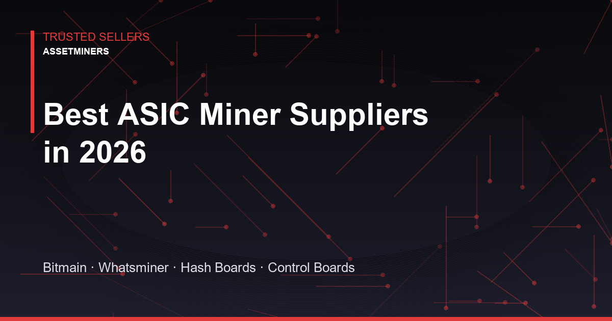 Best ASIC Miner Suppliers 2026 - Bitmain, Whatsminer